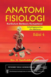 Anatomi Fisiologi : Kurikulum Berbasis Kompetensi untuk Keperawatan dan Kebidanan. Edisi 4