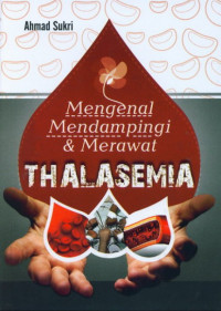 Thalasemia : Mengenal, Mendampingi, dan Merawat