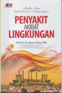 Buku Ajar Kedokteran Lingkungan : Penyakit Akibat Lingkungan