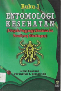 Entomologi Kesehatan (Artropoda Pengganggu Kesehatan dan Parasit yang Dikandungnya) Buku 1