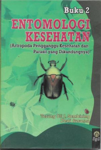 Entomologi Kesehatan ( Artropoda Pengganggu Kesehatan dan Parasit yang Dikandung nya) Buku 2