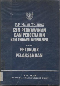 P.P. No. Th. 1983 Izin Perkawinan dan Perceraian Bagi Pegawai Negeri Sipil berikut Petunjuk Pelaksanaan