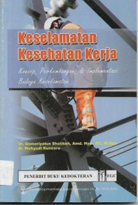 Keselamatan Kesehatan Kerja : Konsep, Perkembangan & Implementasi Budaya Keselamatan
