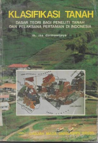 Klasifikasi Tanah : Dasar Teori Bagi Peneliti Tanah dan Pelaksana Pertanian di Indonesia