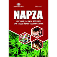 NAPZA : Ancaman, Bahaya, Regulasi dan Solusi Penanggulangannya