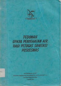 Pedoman Upaya Penyehatan Air Bagi Petugas Sanitasi Puskesmas