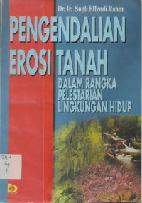 Pengendalian Erosi Tanah : Dalam Rangka Pelestarian Lingkungan Hidup