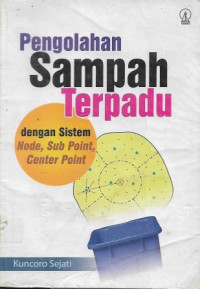 Pengolahan Sampah Terpadu dengan Sistem Node, Sub Point, Center Point