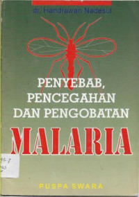 Penyebab, Pencegahan dan Pengobatan Malaria