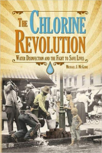 The chlorine revolution : water disinfection and the fight to save lives