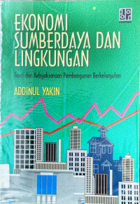 Ekonomi Sumberdaya dan Lingkungan : Teori dan Kebijaksanaan Pembangunan Berkelanjutan