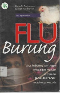 Flu Burung : Virus Flu Burung dari Unggas Terbukti Bisa Menular ke Manusia. Jangan Panik, Tetapi Tetap Waspada.