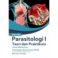 Buku Ajar Parasitologi 1 Teori dan Praktikum : untuk mahasiswa Teknologi Laboratorium Medik