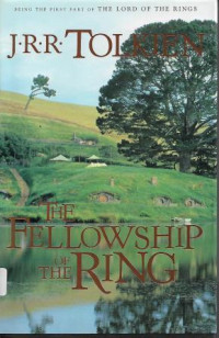 The Fellowship Of The Ring : Being the First Part of The Lord Of The Rings I