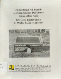 Penyediaan Air Bersih dengan Sistem Destilator Surya Atap Kaca Skylight Distillation Miniwater Supply System