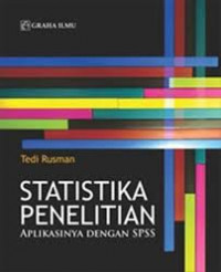 Statistika Penelitian : Aplikasinya dengan SPSS