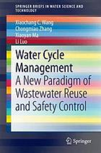Water cycle management : a new paradigm of wastewater reuse and safety control